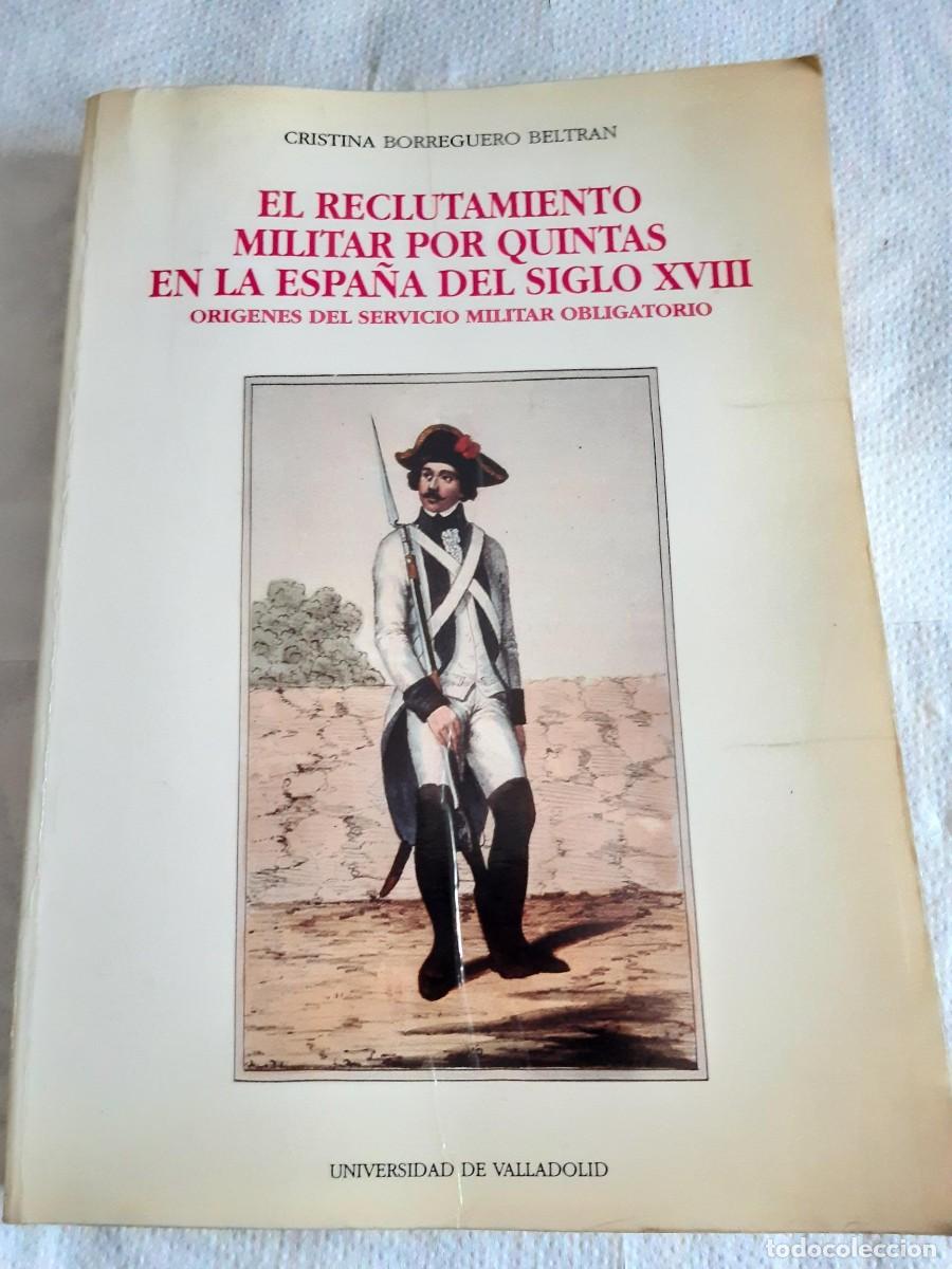 Libros de segunda mano: El reclutamiento militar por quintas en la Espa&ntilde;a del Siglo XVIII Cristina Borreguero Beltr&aacute;n