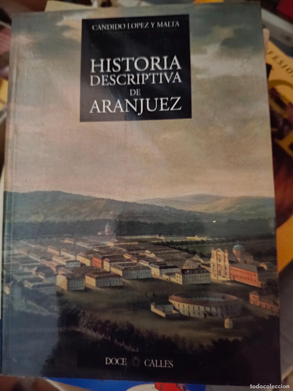 Libros de segunda mano: HISTORIA DESCRIPTIVA DEL REAL SITIO DE ARANJUEZ - LOPEZ Y MALTA Candido - Foto 1