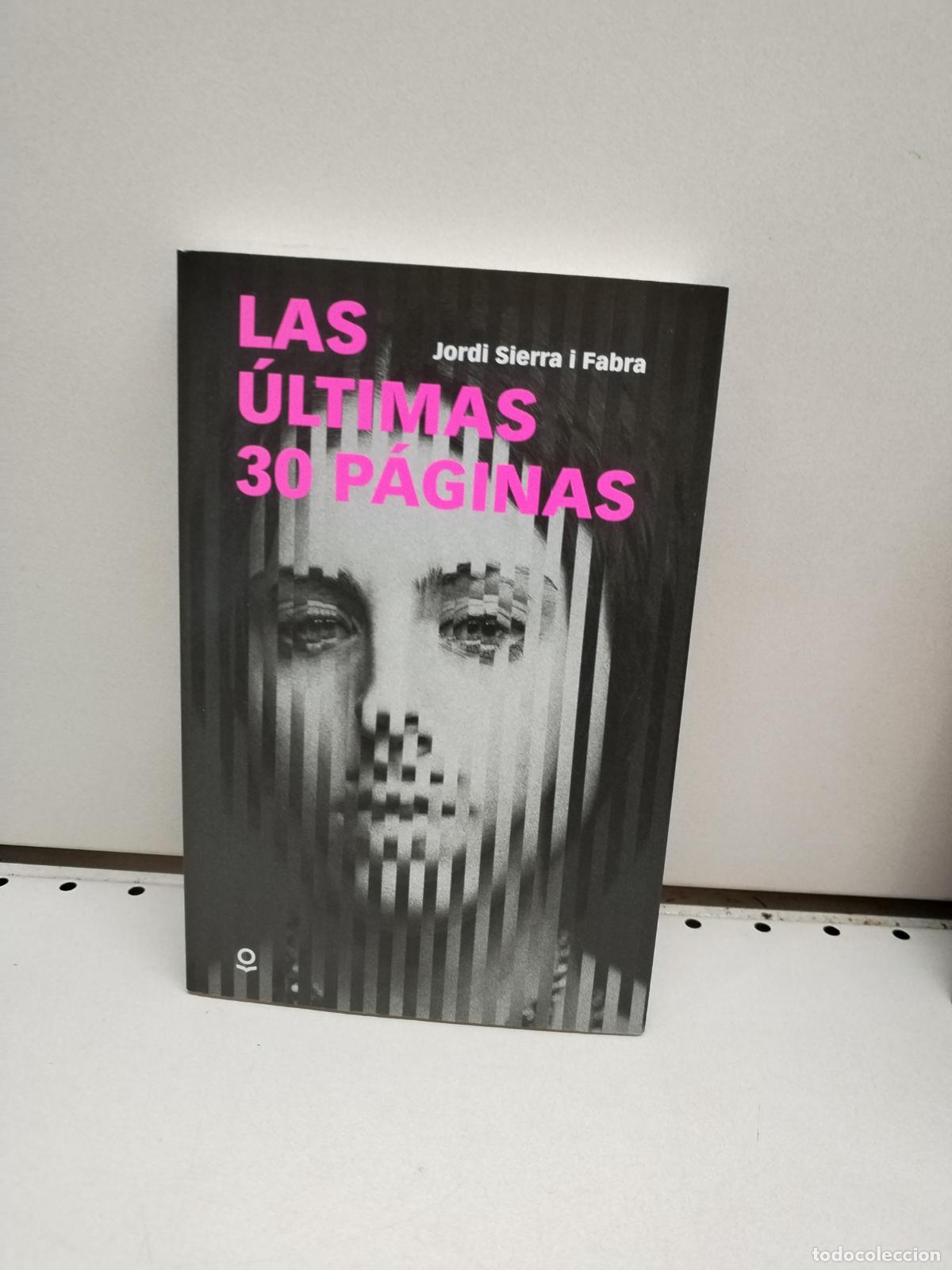 Libri di seconda mano: Las &uacute;ltimas 30 p&aacute;ginas - Sierra I Fabra, Jordi