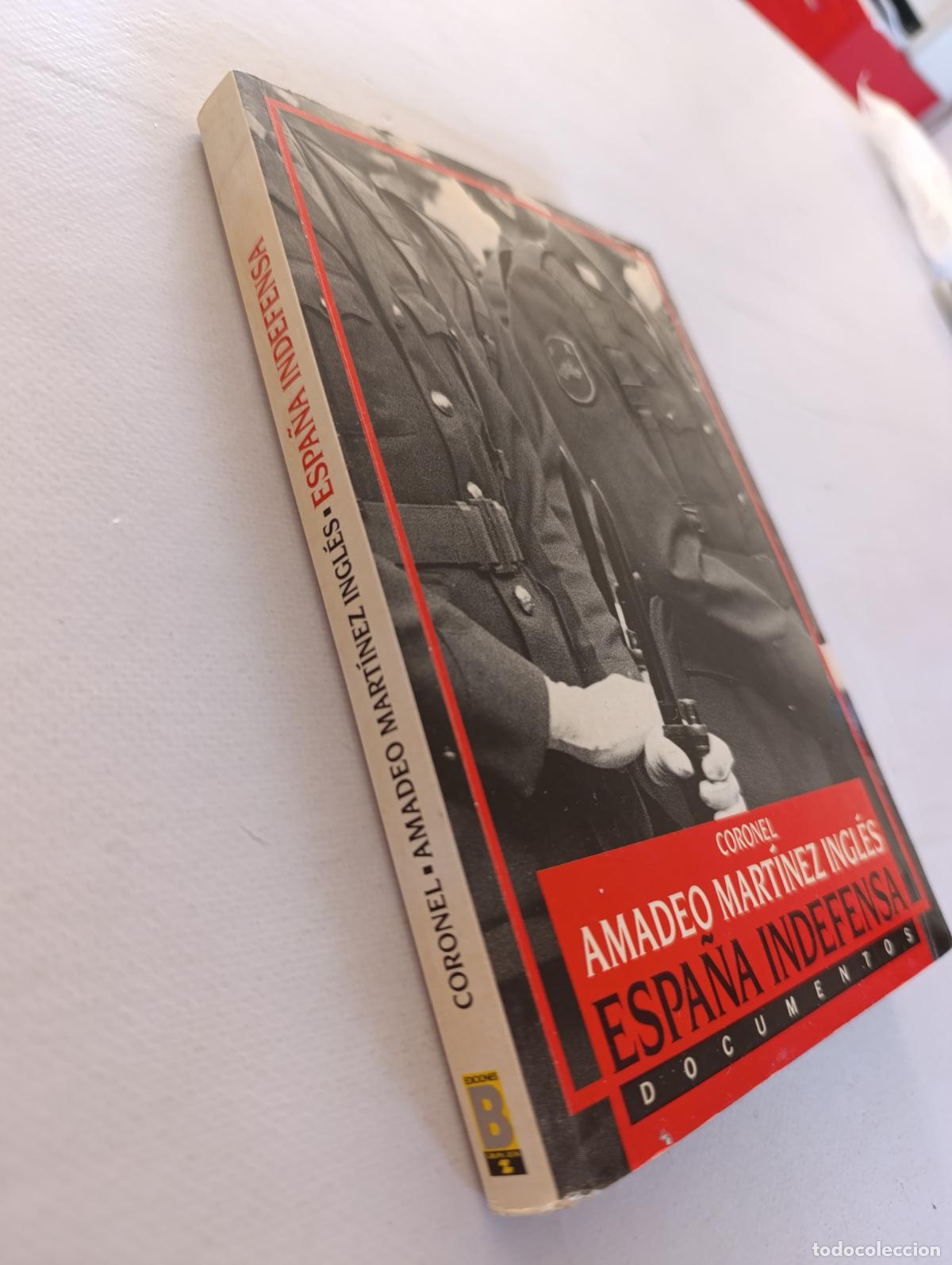 Libros de segunda mano: ESPA&Ntilde;A INDEFENSA - CORONEL AMADEO MARTINEZ INGLES - DOCUMENTOS - EDICIONES B (IL) - Foto 2