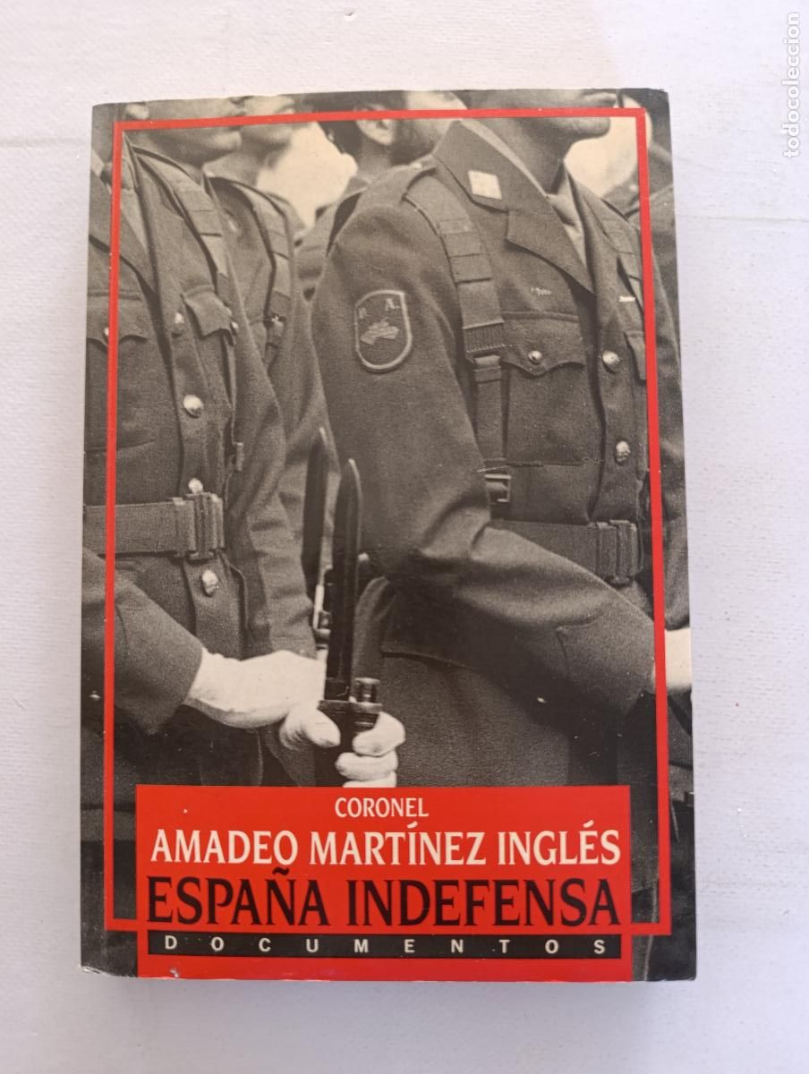 Libros de segunda mano: ESPA&Ntilde;A INDEFENSA - CORONEL AMADEO MARTINEZ INGLES - DOCUMENTOS - EDICIONES B (IL) - Foto 1