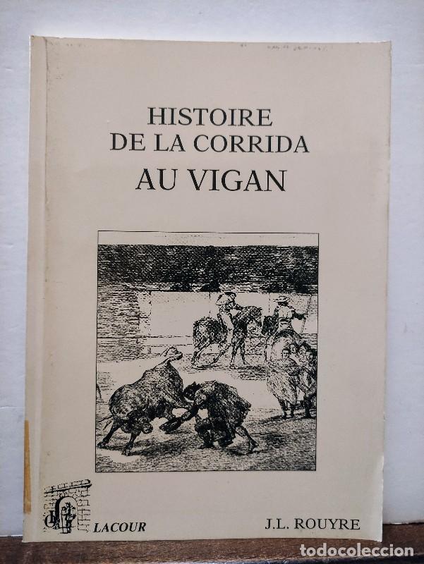 Libros de segunda mano: HISTOIRE DE LA CORRIDA AU VIGAN: LA CORRIDA EN PAYS RAIOL - J.L. ROUYRE - LACOUR
