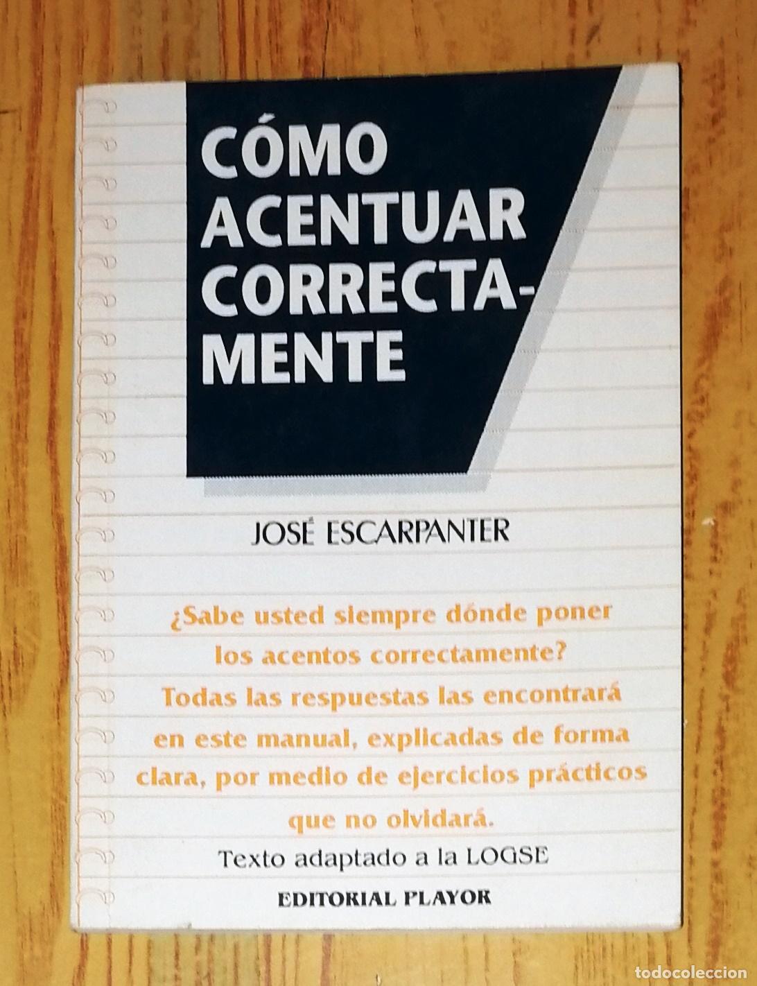 Libros de segunda mano: C&Oacute;MO ACENTUAR CORRECTAMENTE / Jos&eacute; Escarpanter. - 2&ordf; ed. - Playor, 1993 - Foto 1
