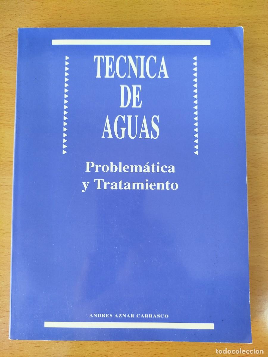 Libros de segunda mano: T&eacute;cnica de aguas. Problem&aacute;tica y tratamiento. Andr&eacute;s Aznar Carrasco - Foto 1
