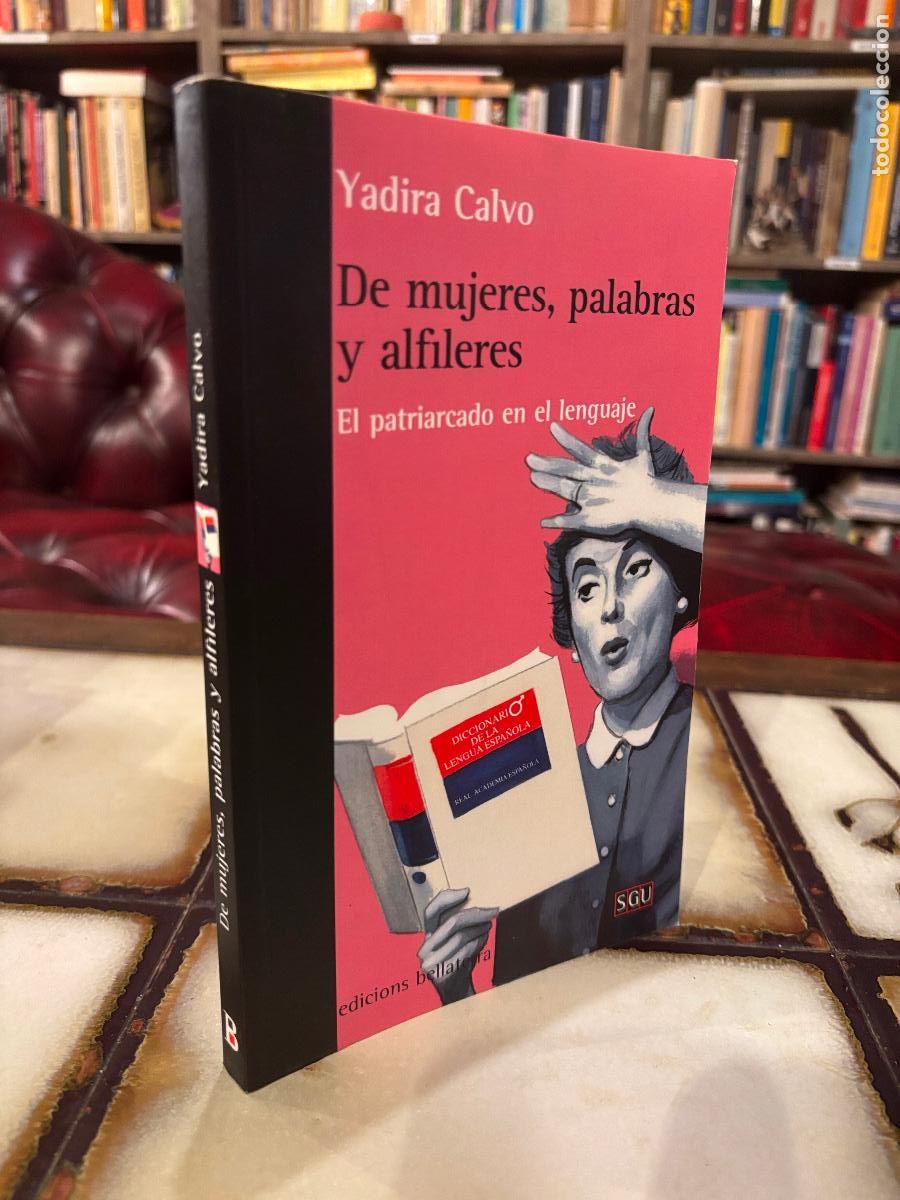 Libri di seconda mano: De mujeres, palabras y alfileres. El patriarcado en el lenguaje. Yadira Calvo.