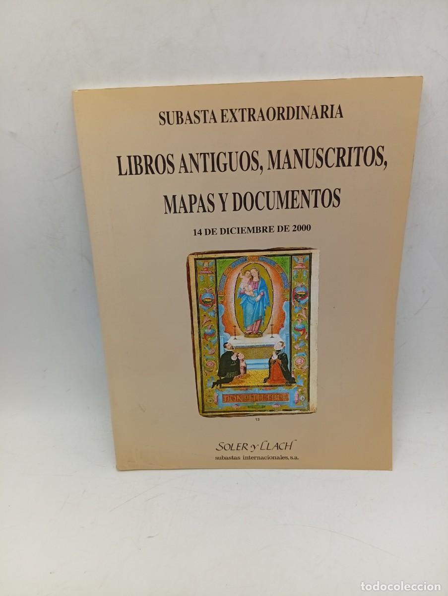 Libros de segunda mano: LIBROS ANTIGUOS, MANUSCRITOS, MAPAS Y DOCUMENTOS. SUBASTA EXTRAORDINARIA. SOLER Y LLACH. 2000. - Foto 1