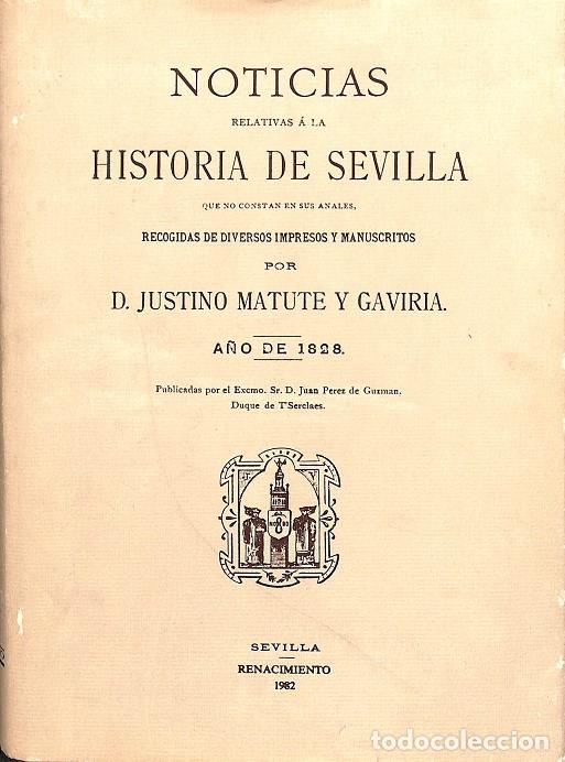 Libri di seconda mano: NOTICIAS RELATIVAS HISTORIA SEVILLA - JUSTINO MATUTE GAVIRIA - IMP.E. RASCO - 1982