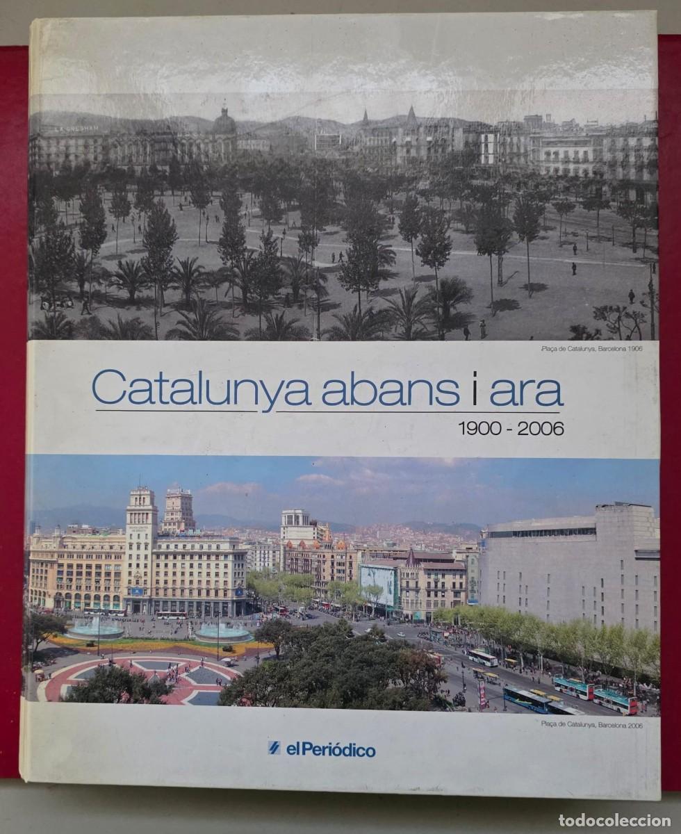 Libros de segunda mano: L.245 Catalunya abans i ara: 1900 - 2006&rdquo; &mdash; Edici&oacute;n El Peri&oacute;dico - Foto 1