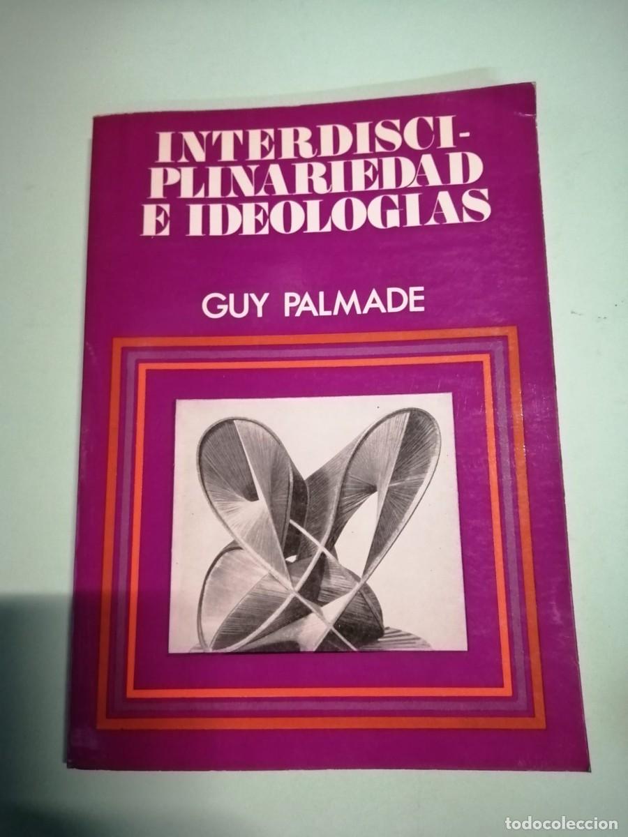 Libros de segunda mano: INTERDISCIPLINARIEDAD E IDEOLOGIAS (GUY PALMADE) - Foto 1
