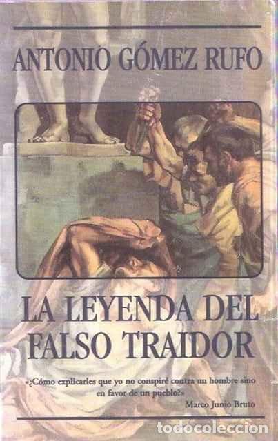 Libros de segunda mano: La Leyenda del falso traidor - Antonio G&oacute;mez Rufo - Foto 1
