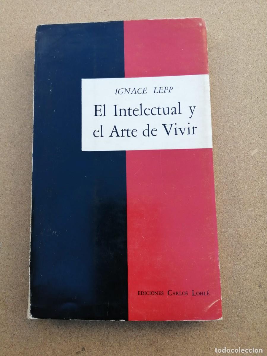 Libros de segunda mano: EL INTELECTUAL Y EL ARTE DE VIVIR (IGNACE LEPP) - Foto 1