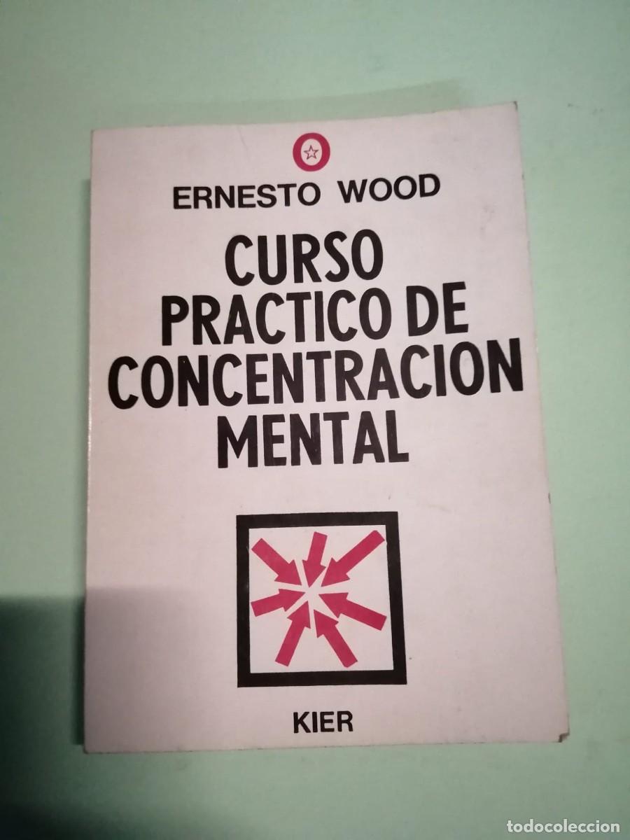 Libros de segunda mano: CURSO PRACTICO DE CONCENTRACION MENTAL (ERNESTO WOOD) - Foto 1