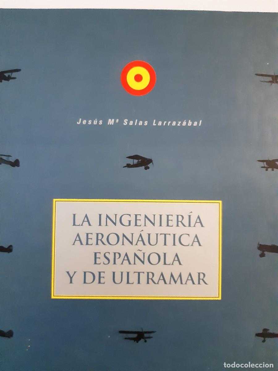 Libros de segunda mano: LA INGENIERIA AERONAUTICA ESPA&Ntilde;OLA Y DE ULTRAMAR JESUS MARIA SALAS LARRAZABAL