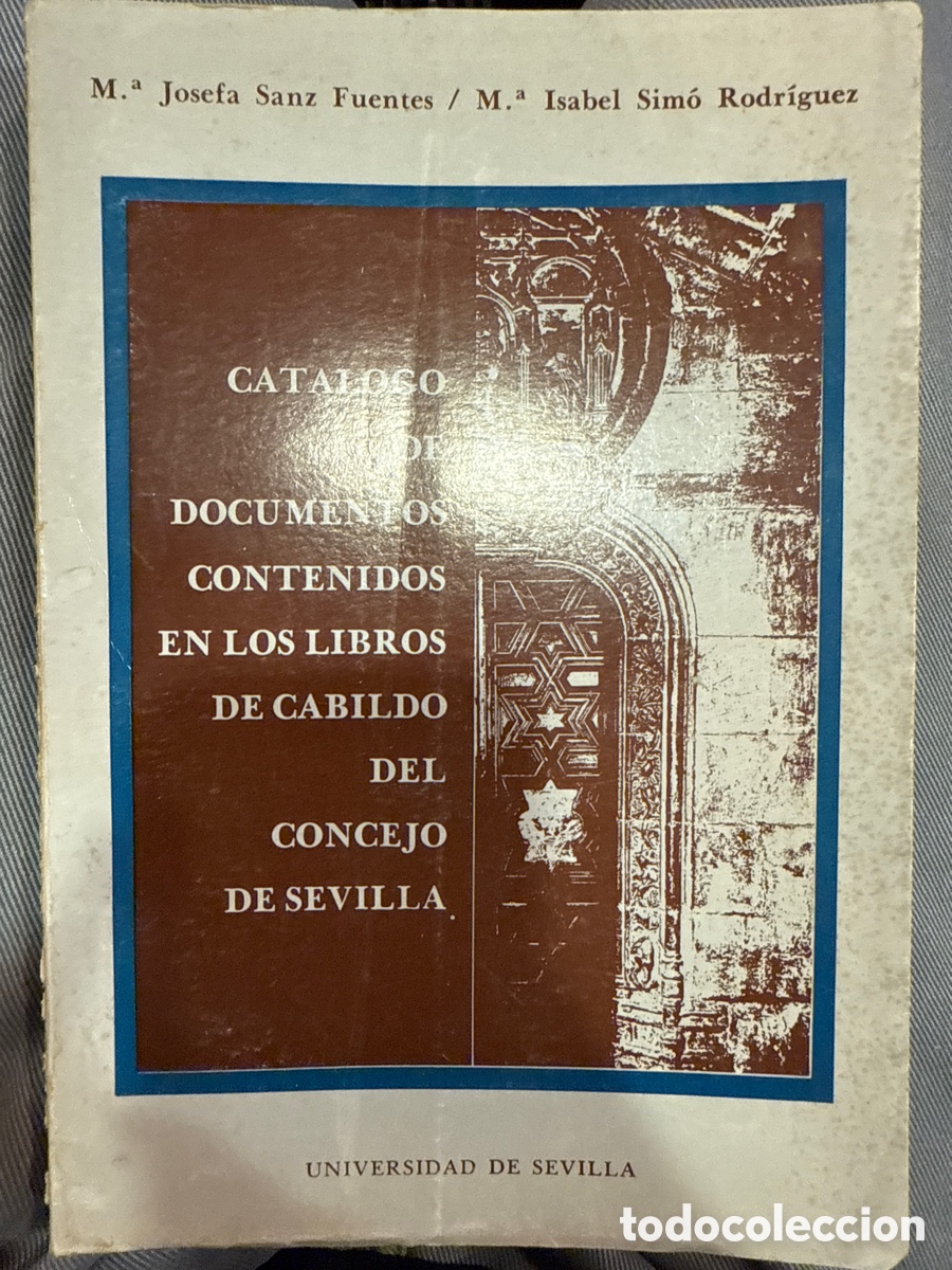 Livres d'occasion: Cat&aacute;logo de documentos contenidos en los libros de Cabildo del Consejo de Sevilla
