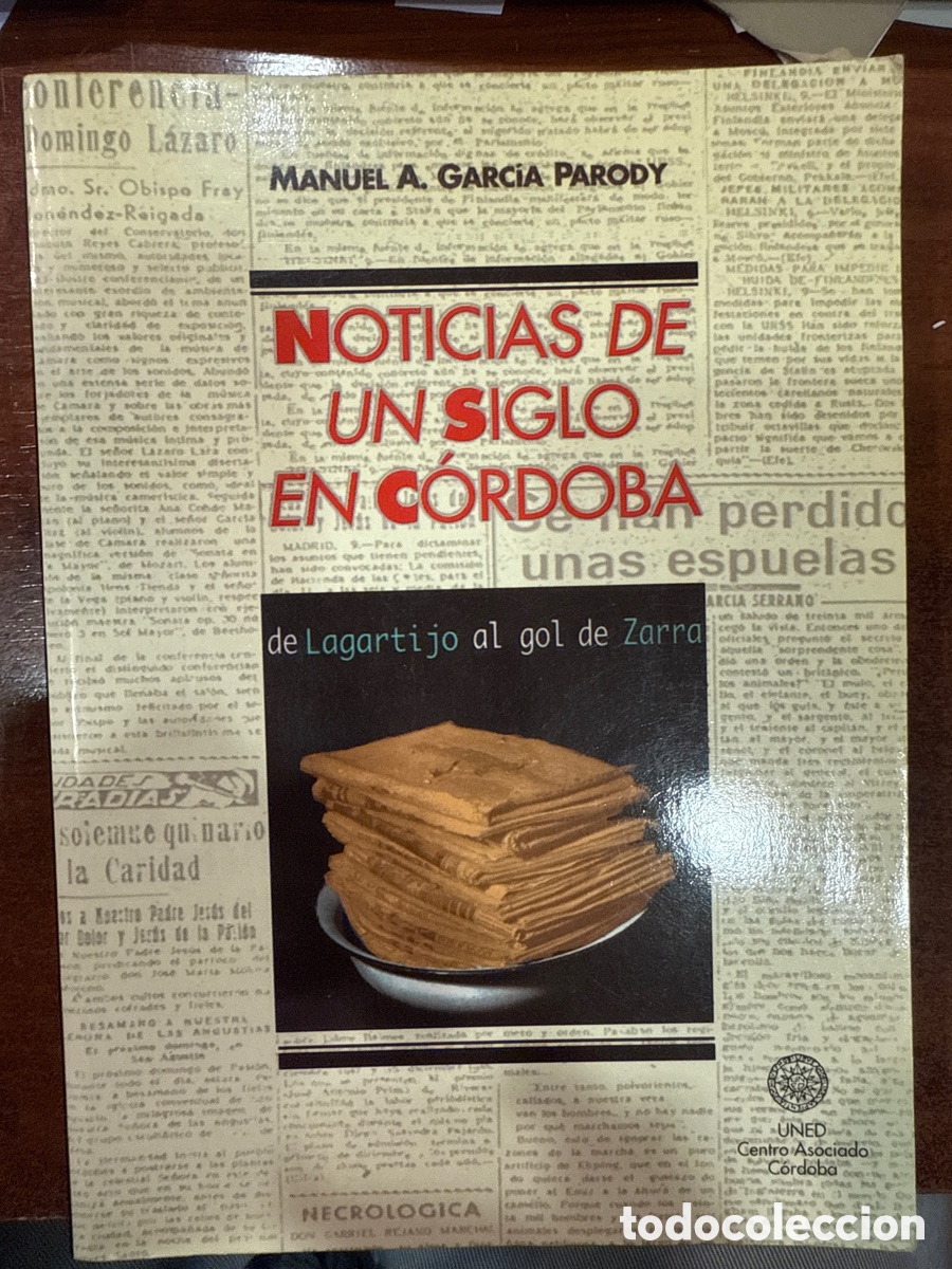 Libros de segunda mano: GARC&Iacute;A PARODY, Manuel A. Noticias de un siglo en C&oacute;rdoba: De Largartijo al gol de Zarra