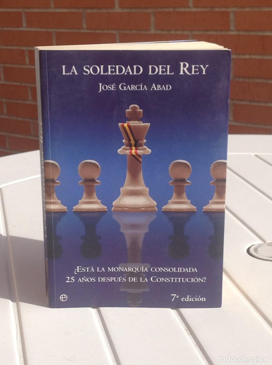Libros de segunda mano: Jos&eacute; Garc&iacute;a Abad: La soledad del rey - Foto 1