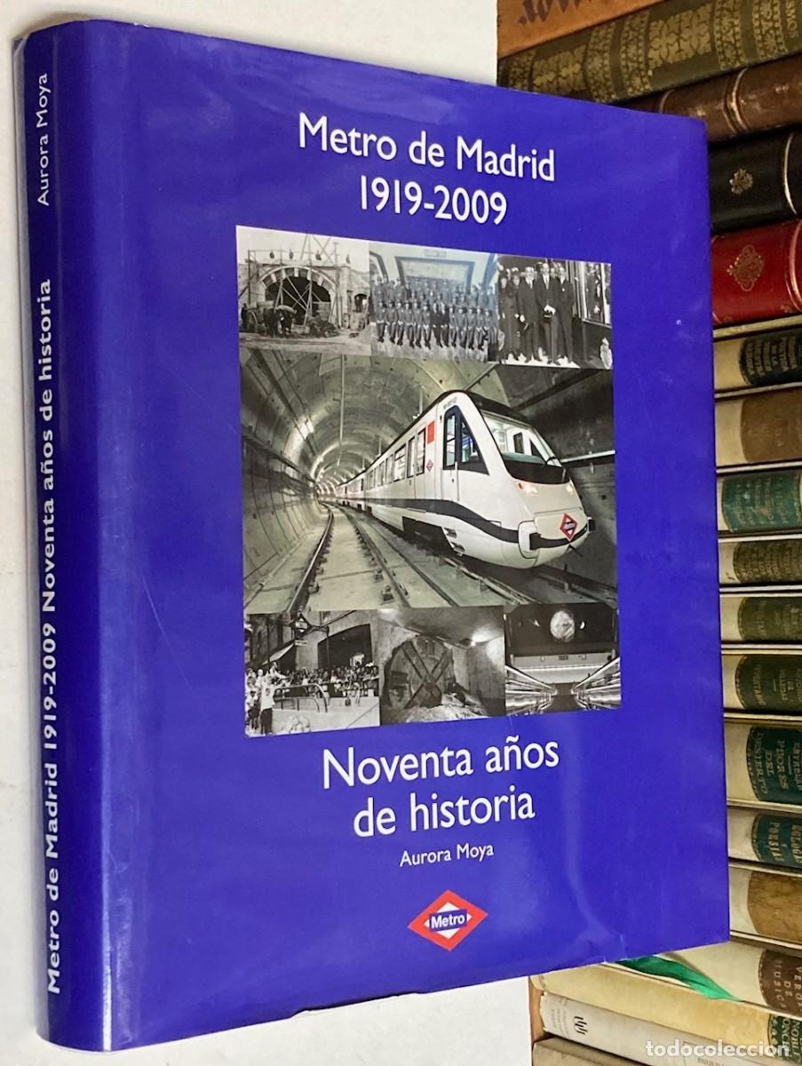 Libros de segunda mano: A&Ntilde;O 2009 - METRO DE MADRID 1919 - 2009 NOVENTA A&Ntilde;OS DE HISTORIA POR AURORA MOYA - TRANSPORTES