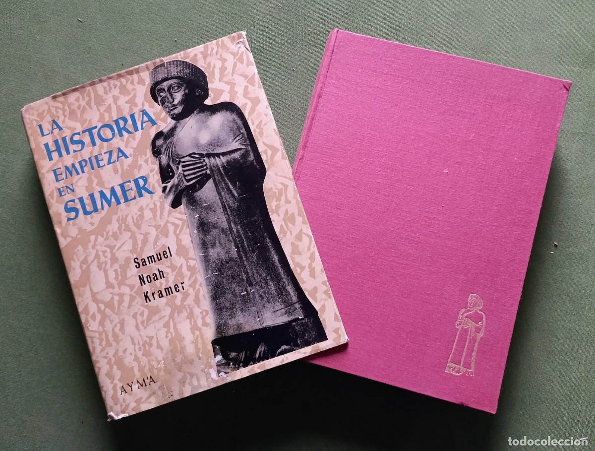 Libros de segunda mano: LA HIST&Ograve;RIA EMPIEZA EN SUMER - SAMUEL NOAH KRAMER - 1&ordf; Ed. 1958. - Foto 1