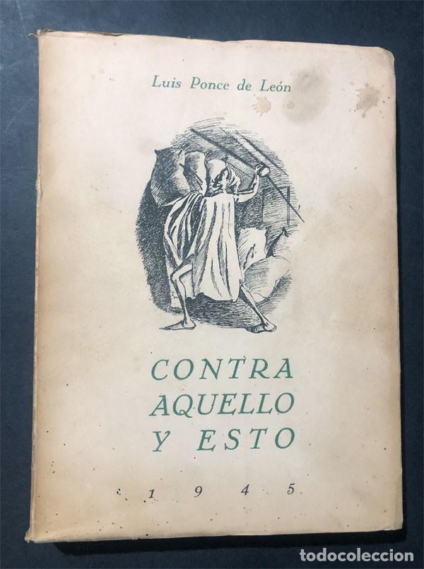 Libros de segunda mano: LUIS PONCE DE LE&Oacute;N / CONTRA AQUELLO Y &Eacute;STO / A&Ntilde;O 1945 - Foto 2