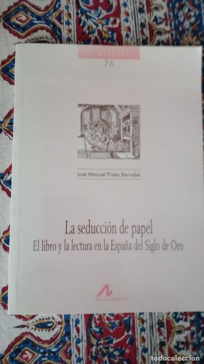 Libros de segunda mano: LA SEDUCCI&Oacute;N DEL PAPEL. EL LIBRO Y LA LECTURA EN EL SIGLO DE ORO - Foto 1