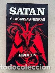 Libros de segunda mano: Satan y las misas negras / Adam Nebles / Colecci&oacute;n Documento / - Foto 1