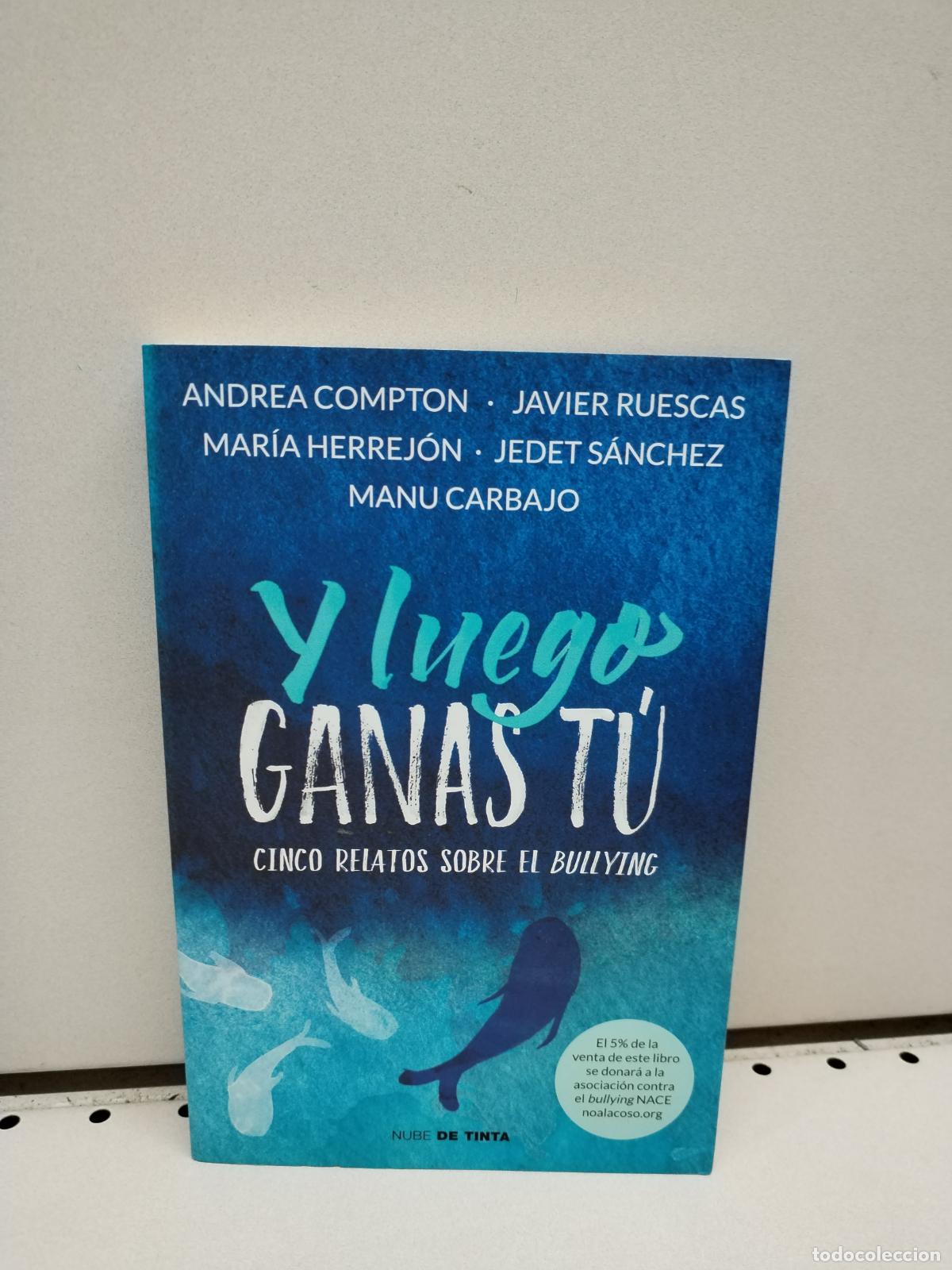 Second hand books: Y luego ganas t&uacute;: 5 historias contra el bullying - Varios Autores