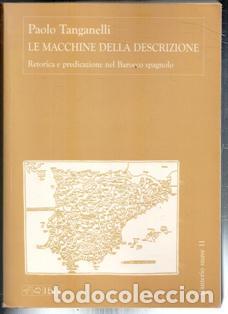 Gebrauchte B&uuml;cher: Le macchine della descrizione. Retorica e predicazione nel Barocco spagnolo. Paolo Tannganelli