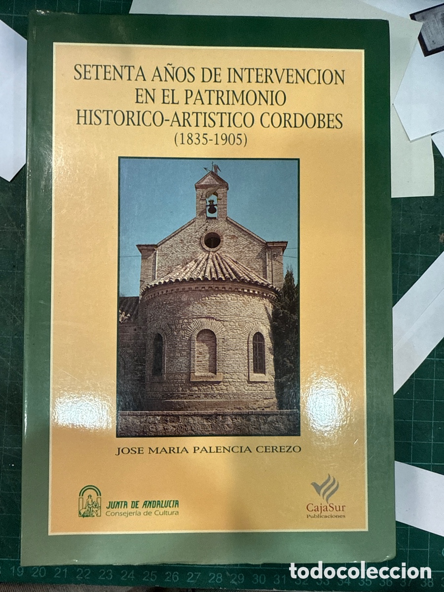 Gebrauchte B&uuml;cher: Setenta a&ntilde;os de intervenci&oacute;n en el patrimonio hist&oacute;rico-art&iacute;stico cordob&eacute;s
