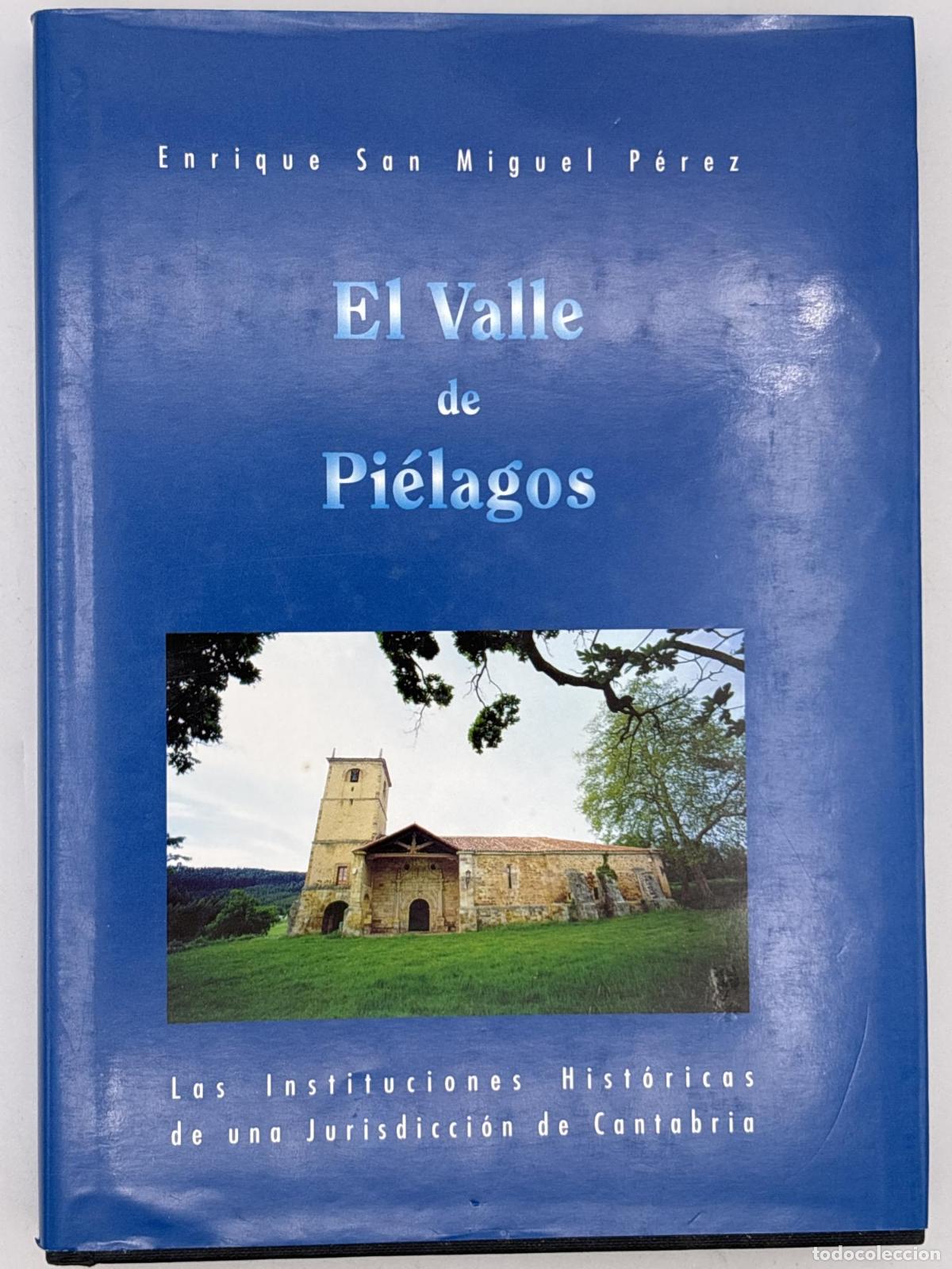 Libros de segunda mano: El valle de pi&eacute;lagos, las instituciones hist&oacute;ricas de una Jurisdicci&oacute;n de Cantabria - San Miguel P&eacute;r