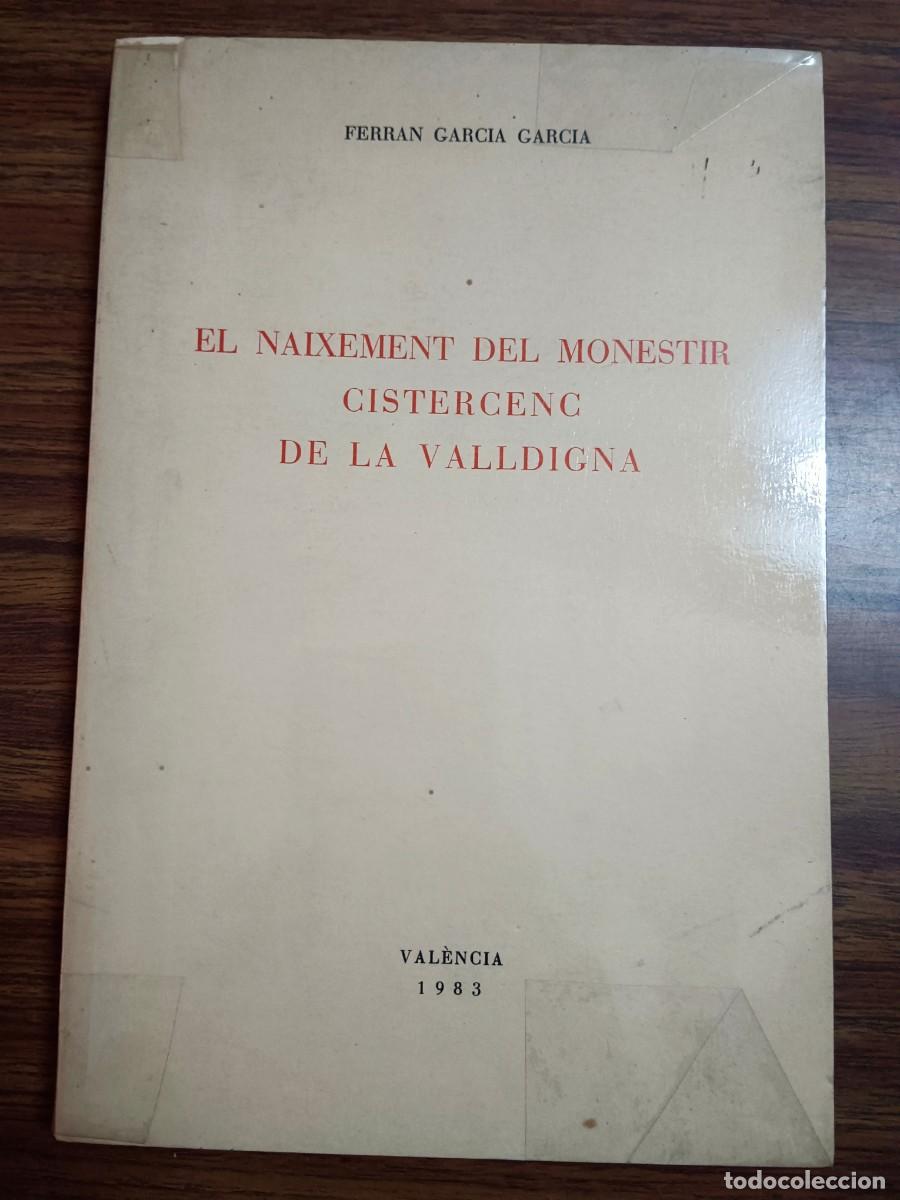 Libros de segunda mano: EL NAIXEMENT DEL MONESTIR CISTERCENC DE LA VALLDIGNA - Ferran Garcia Garcia