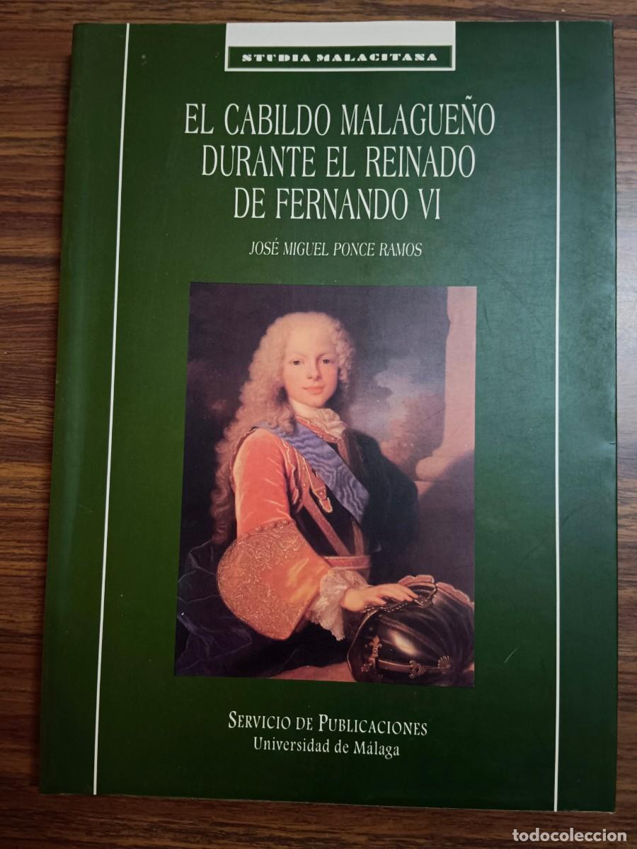 Gebrauchte B&uuml;cher: EL CABILDO MALAGUE&Ntilde;O DURANTE EL REINADO DE FERNANDO VI - Jose Miguel Ponce Ramos
