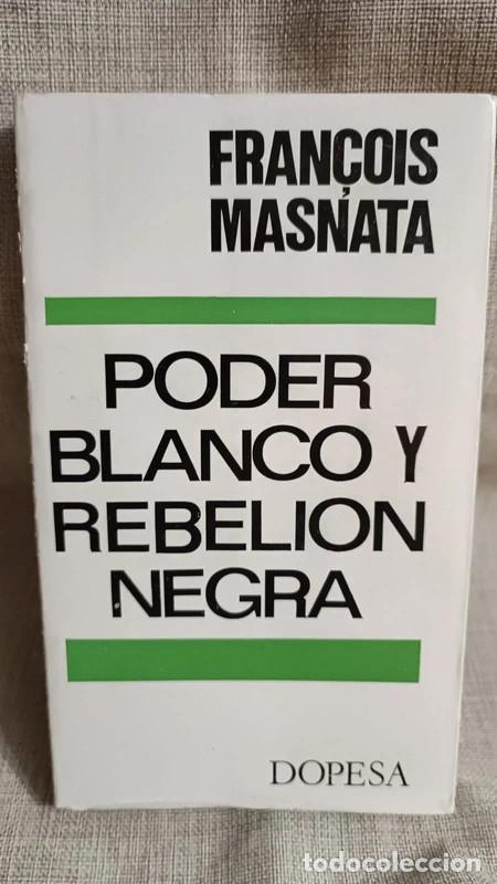 Libros de segunda mano: &rdquo;Poder Blanco y Rebeli&oacute;n Negra&rdquo; Fran&ccedil;ois Masnata (Par&iacute;s 1969) - Foto 1