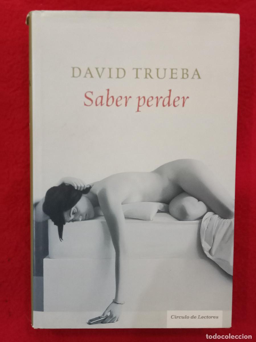 Libros de segunda mano: Saber Perder - David Trueba - C&iacute;rculo de Lectores, 2008 - Foto 1