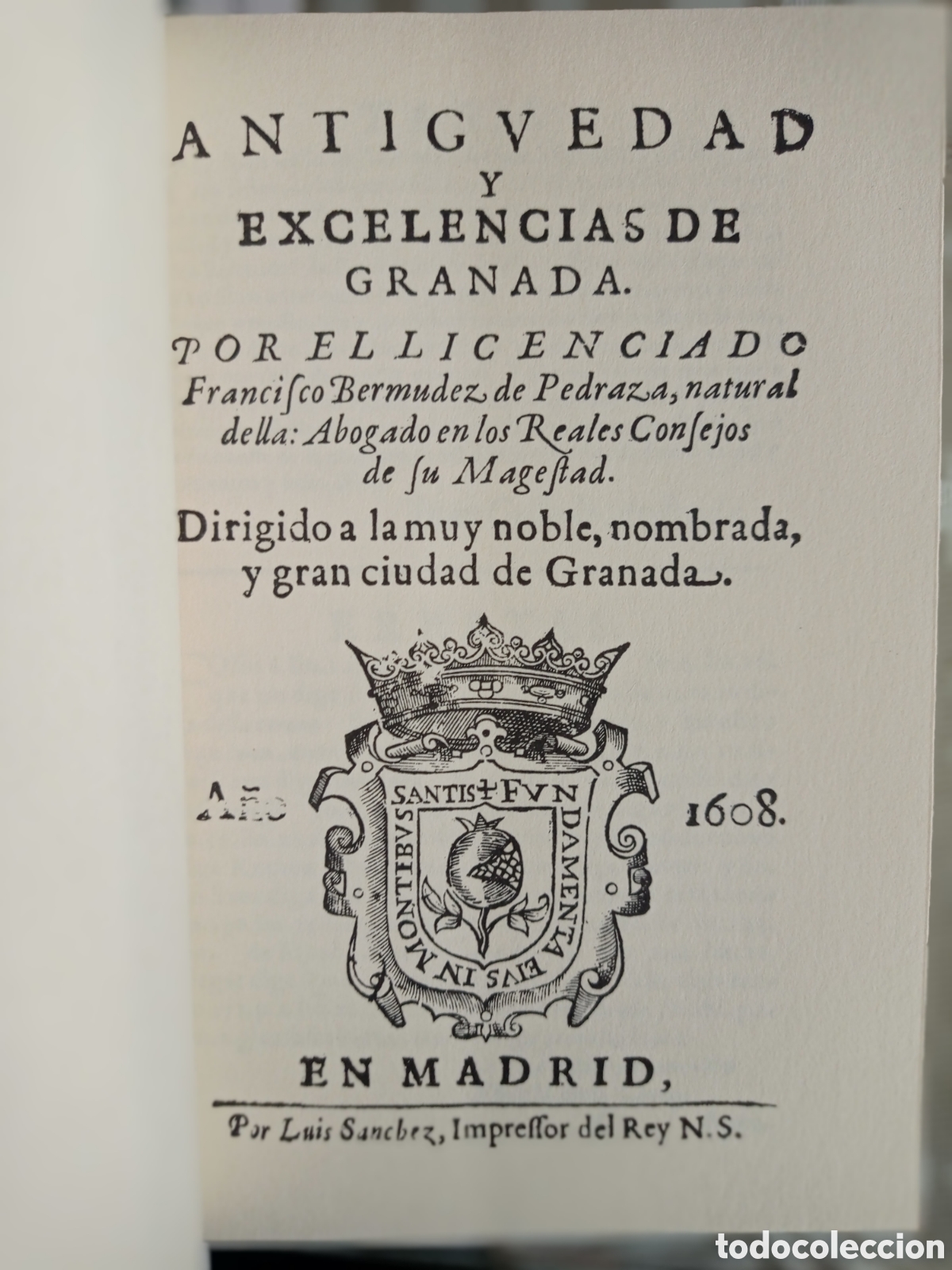 Libros de segunda mano: ANTIG&Uuml;EDAD Y EXCELENCIAS DE GRANADA. FRANCISCO BERM&Uacute;DEZ DE PEDRAZA. FACS&Iacute;MIL. - Foto 2