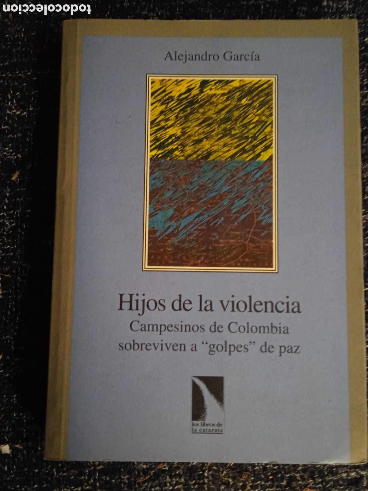 Libri di seconda mano: HIJOS DE LA VIOLENCIA - CAMPESINOS DE COLOMBIA SOBREVIVEN A GOLPES DE PAZ / ALEJANDRO GARCIA
