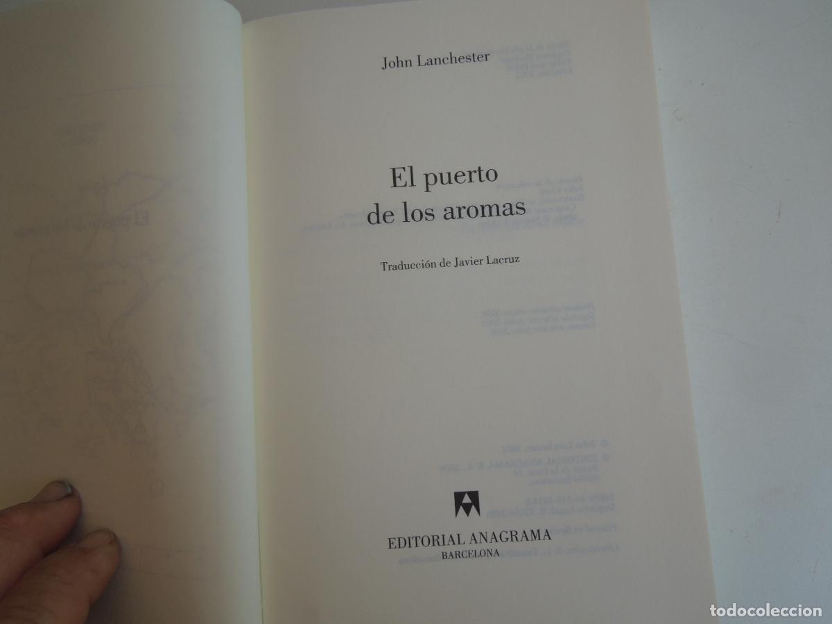 Libros de segunda mano: EL PUERTO DE LOS AROMAS - JOHN LANCHESTER - EDITORIAL ANAGRAMA 2005. - Foto 6
