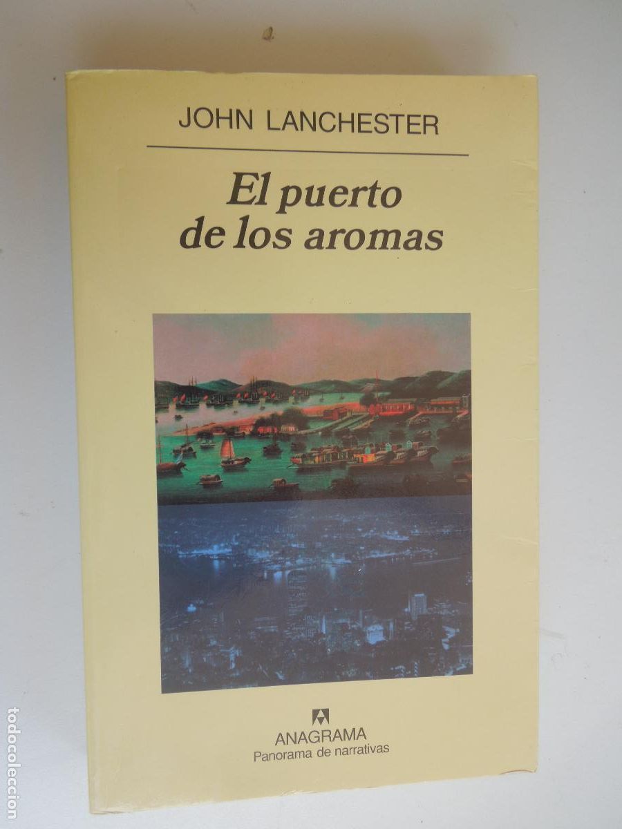 Libros de segunda mano: EL PUERTO DE LOS AROMAS - JOHN LANCHESTER - EDITORIAL ANAGRAMA 2005. - Foto 1