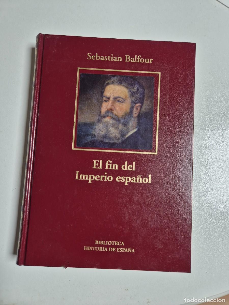Libros de segunda mano: El fin del Imperio espa&ntilde;ol - Sebasti&aacute;n Balfour - Foto 1
