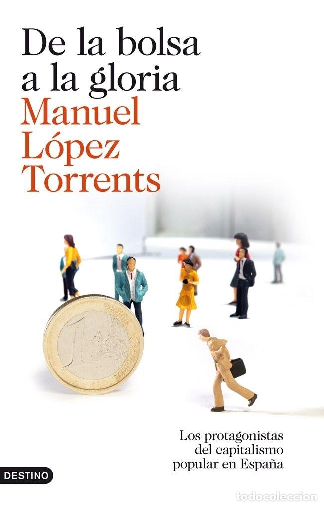 Second hand books: DE LA BOLSA A LA GLORIA - L&Oacute;PEZ TORRENTS, MANUEL - DESTINO - IMAGO MUNDI - 2013