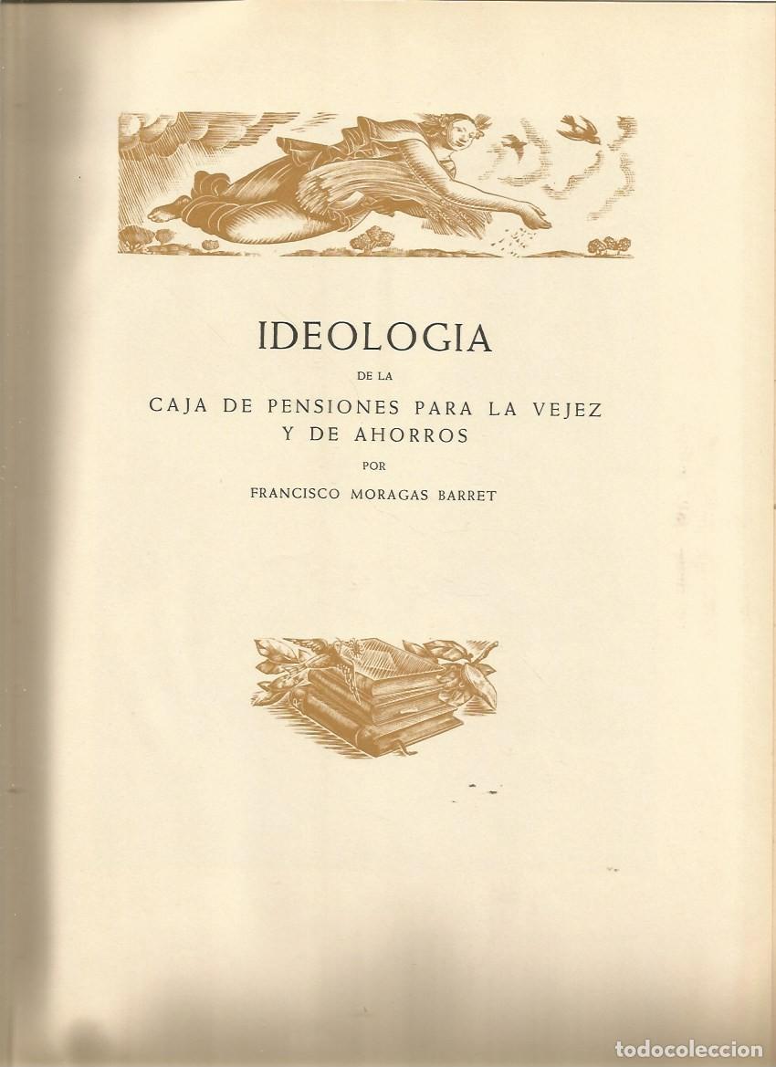 Libros de segunda mano: IDEOLOGIA DE LA CAJA DE PENSIONES PARA LA VEJEZ Y DE AHORROS por FRANCISCO MORAGAS BARRET