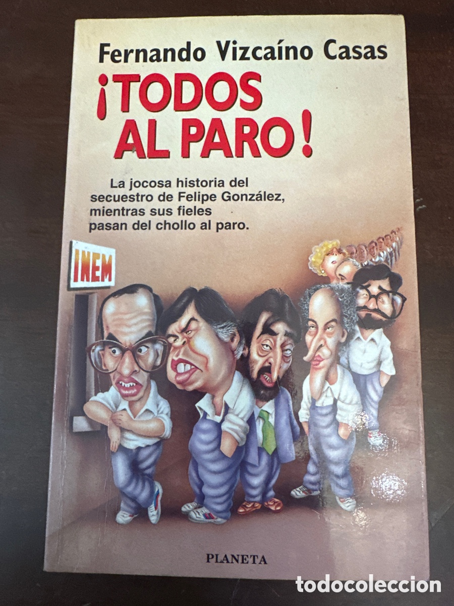 Livres d'occasion: TODOS AL PARO FERNANDO VIZCA&Iacute;NO CASAS, EDITORIAL PLANETA,,1995,214 P&Aacute;G.