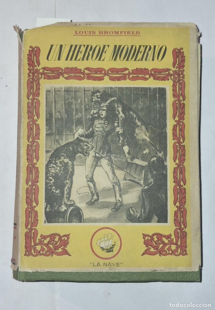 Libros de segunda mano: UN H&Eacute;ROE MODERNO - LOUIS BROMFIELD - EDIC. LA NAVE - Foto 1