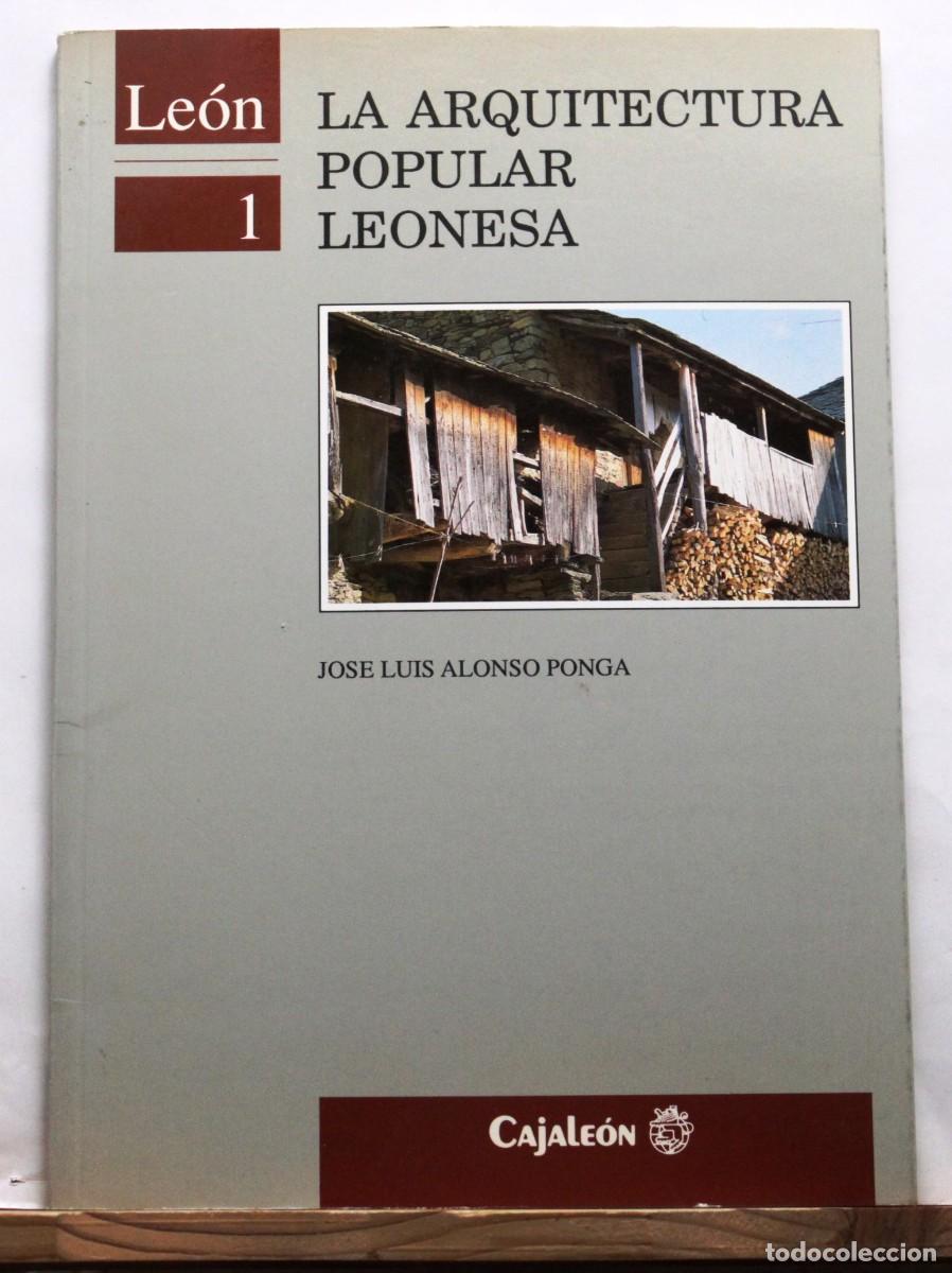 Libros de segunda mano: ARQUITECTURA POPULAR LEONESA. Le&oacute;n Tradicional Casas Pajar Silo Horreo Palloza Chozo Bodega Palomar
