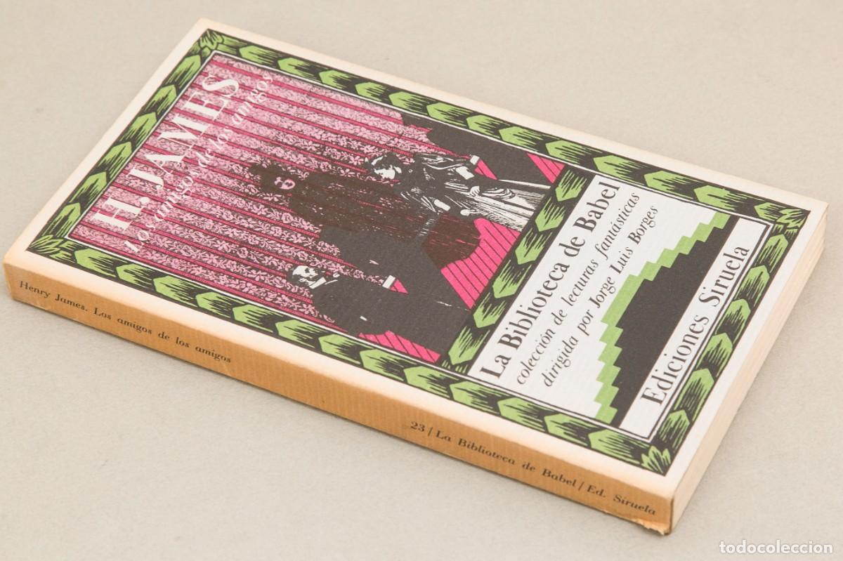 Libros de segunda mano: LA BIBLIOTECA DE BABEL - H. JAMES - LOS AMIGOS DE LOS AMIGOS - BORGES - Foto 2