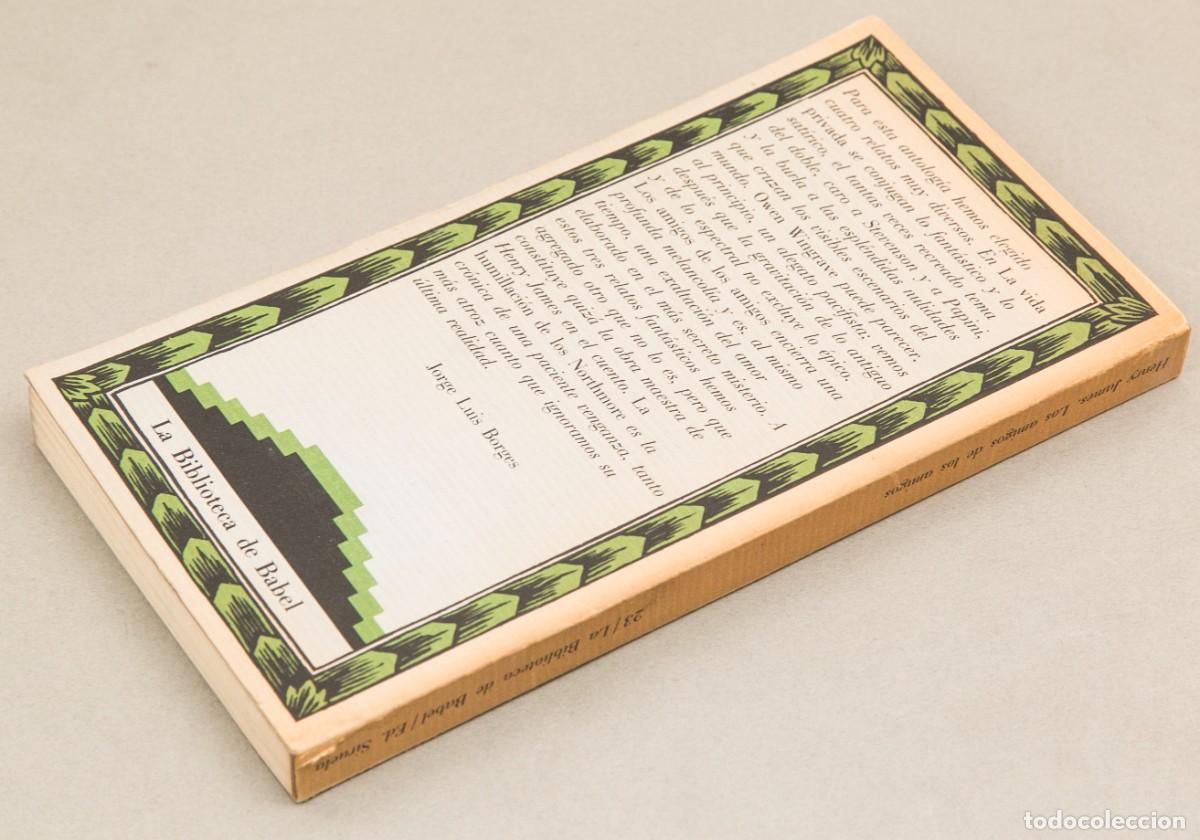 Libros de segunda mano: LA BIBLIOTECA DE BABEL - H. JAMES - LOS AMIGOS DE LOS AMIGOS - BORGES - Foto 4
