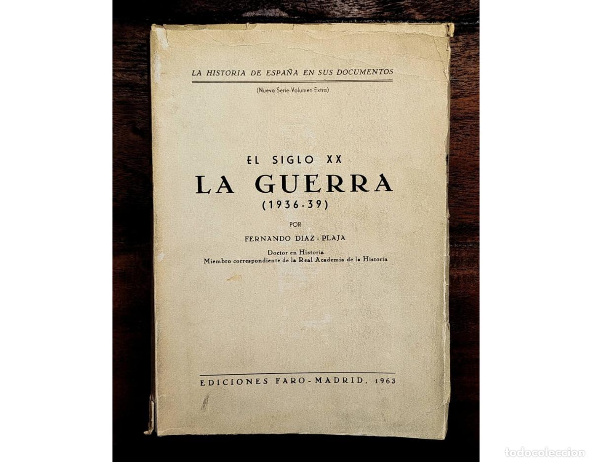 Libri di seconda mano: EL SIGLO XX: LA GUERRA (1936-39). D&Iacute;AZ-PLAJA, Fernando. Ediciones Faro. 1963.