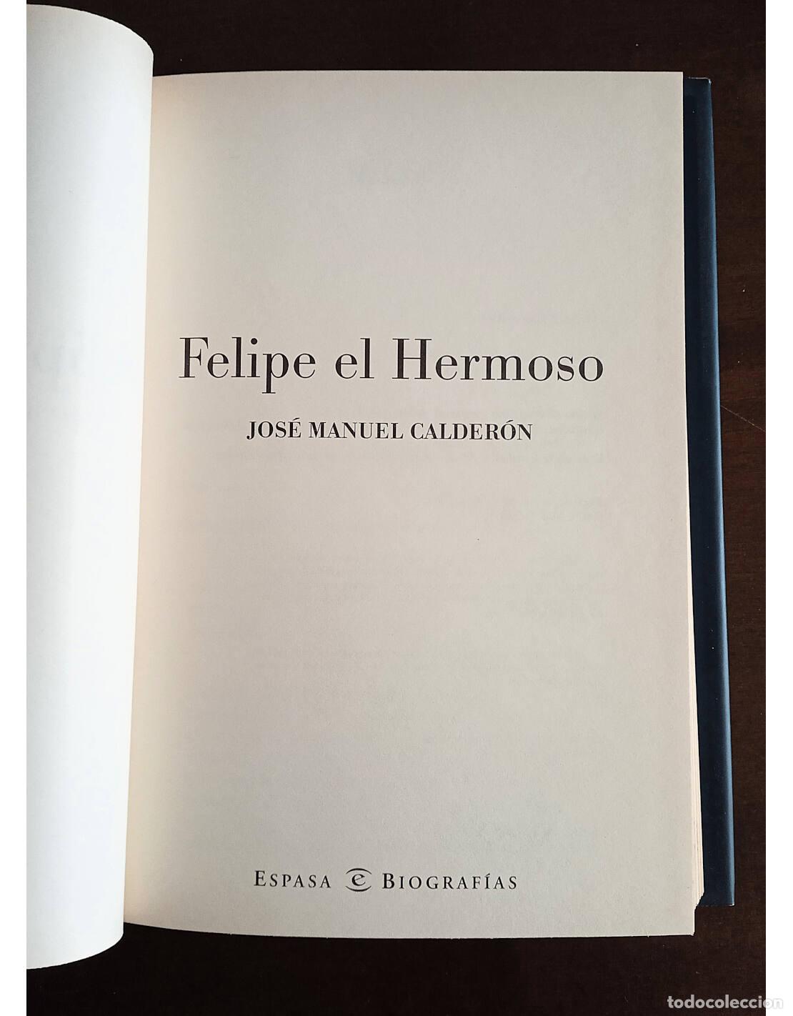Libros de segunda mano: FELIPE EL HERMOSO. CALDER&Oacute;N, Jos&eacute; Manuel. Ediciones Espasa Calpe. 2001. - Foto 2