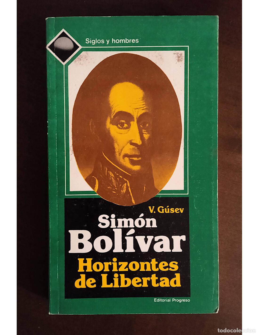 Libri di seconda mano: SIM&Oacute;N BOL&Iacute;VAR: HORIZONTES DE LIBERTAD. G&Uacute;SEV, V.. Editorial Progreso. 1988.
