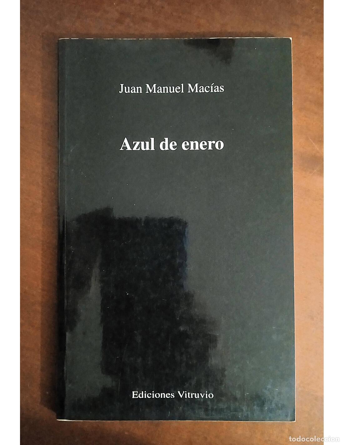 Libros de segunda mano: AZUL DE ENERO. MAC&Iacute;AS, Juan Manuel. Ediciones Vitruvio. 2003. - Foto 1