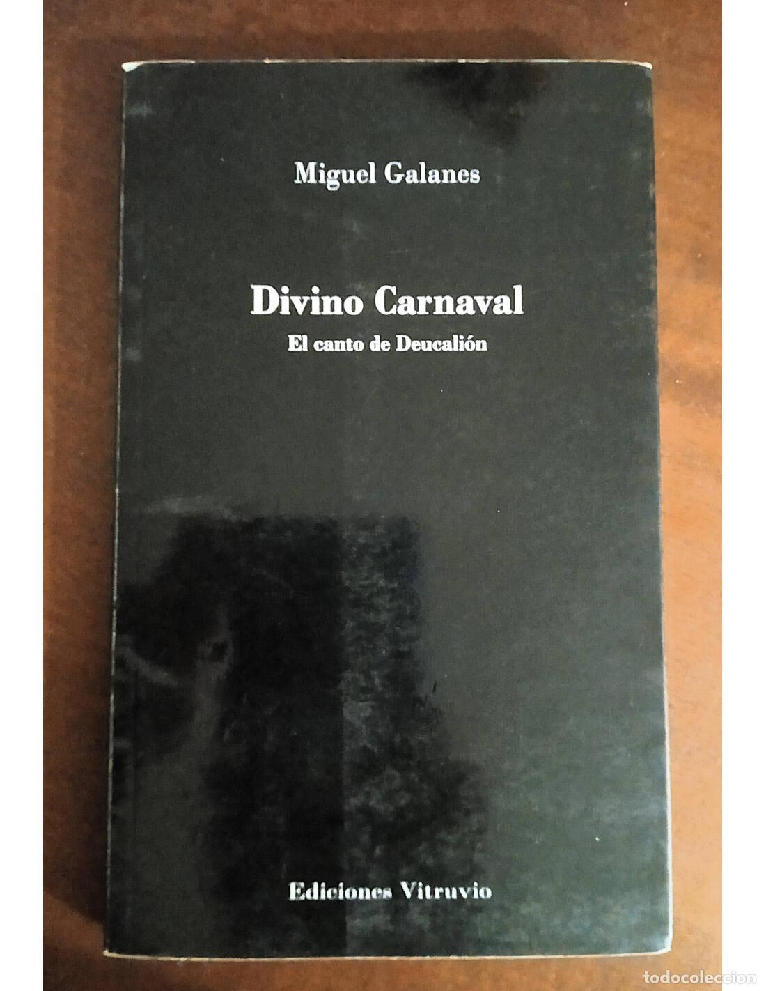 Libros de segunda mano: DIVINO CARNAVAL: EL CANTO DE DEUCALI&Oacute;N. GALANES, Miguel. Ediciones Vitruvio. 2012. - Foto 1